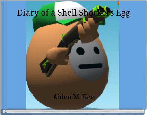 Diary of a Shell Shockers Egg