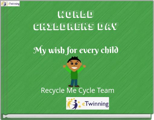 WORLD CHILDRENS DAY My wish for every child