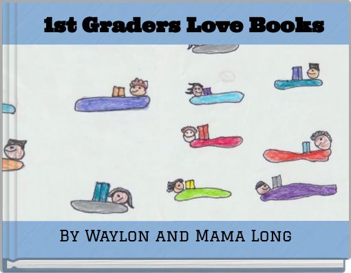 1st Graders Love Books
