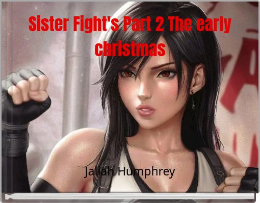 Sister Fight's Part 2 The early christmas