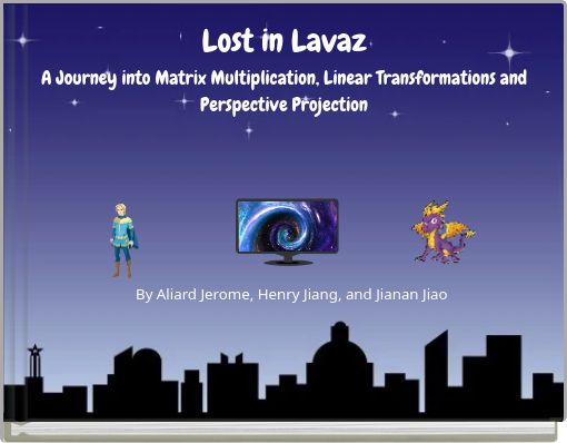 Lost in Lavaz A Journey into Matrix Multiplication, Linear Transformations and Perspective Projection