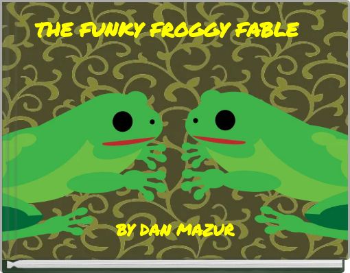 THE FUNKY FROGGY FABLE