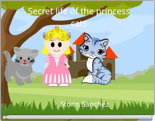 Secret life of the princess cats