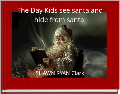 The Day Kids see santa and hide from santa