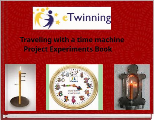 Traveling with a time machine Project Experiments Book