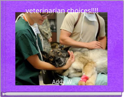 veterinarian choices!!!!