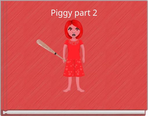 Piggy part 2
