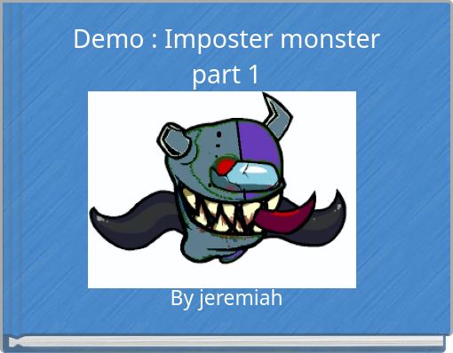 Demo : Imposter monster part 1