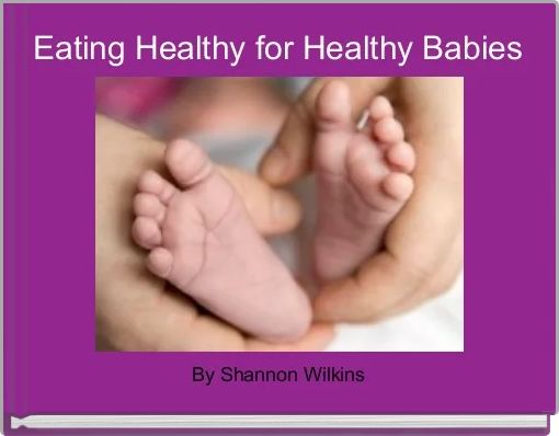 Eating Healthy for Healthy Babies