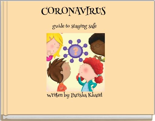 CORONAVIRUS guide to staying safe Written by Parisha Kharel