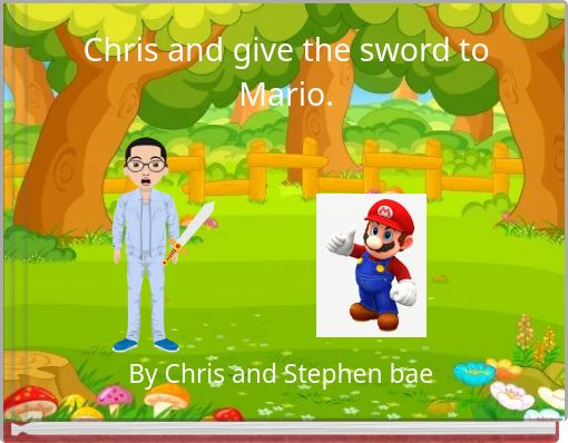 Chris and give the sword to Mario.