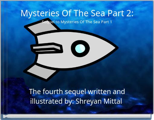 Mysteries Of The Sea Part 2: Sequel to Mysteries Of The Sea Part 1