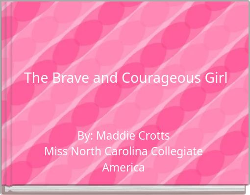 The Brave and Courageous Girl