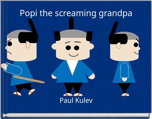 Popi the screaming grandpa