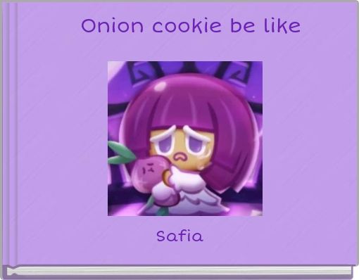 Onion cookie be like