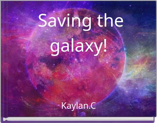 Saving the galaxy!