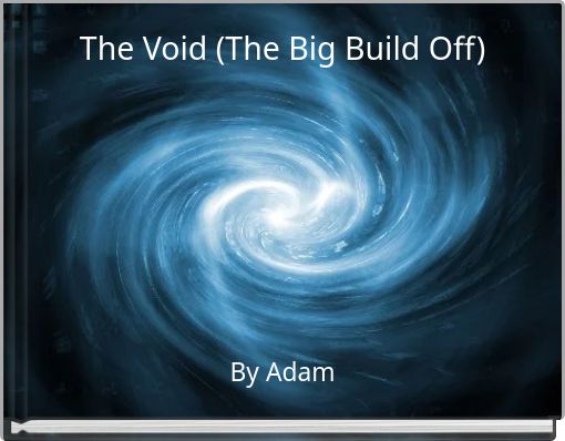The Void (The Big Build Off)