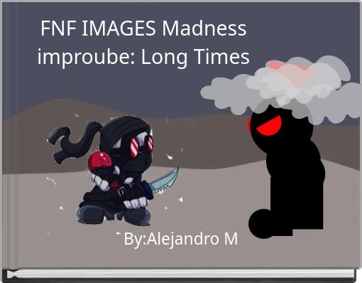 FNF IMAGES Madness improube: Long Times