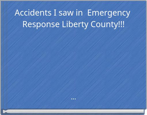 Accidents I saw in Emergency Response Liberty County!!!