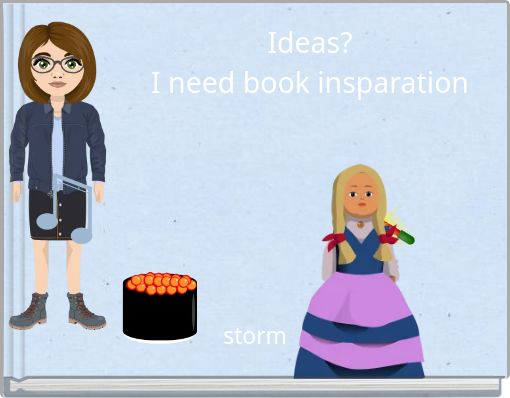 Ideas? I need book insparation