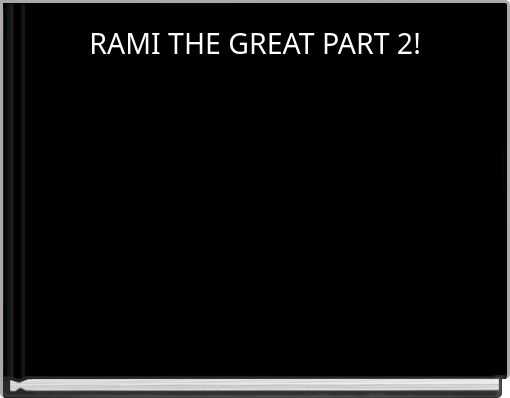 RAMI THE GREAT PART 2!