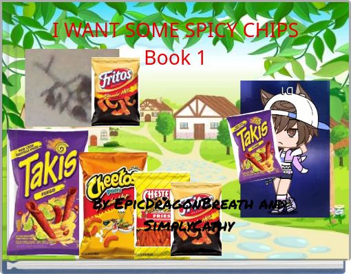 I WANT SOME SPICY CHIPS Book 1