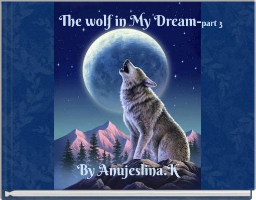 The wolf in My Dream-part 3