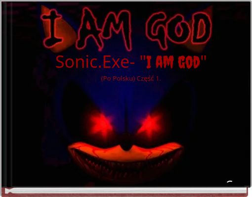 Sonic.Exe- "I am god" (Po Polsku) Część 1.