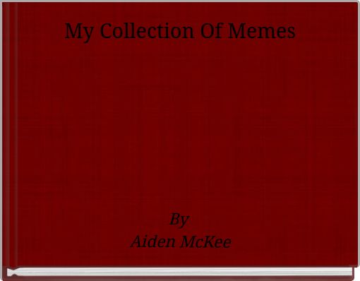 My Collection Of Memes