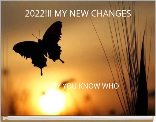 2022!!! MY NEW CHANGES