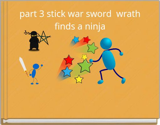 part 3 stick war sword wrath finds a ninja