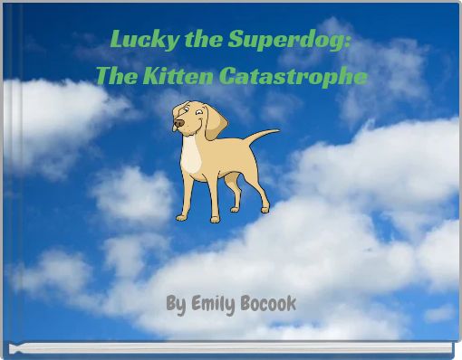 Lucky the Superdog: The Kitten Catastrophe