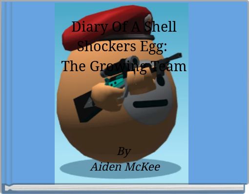Diary Of A Shell Shockers Egg: The Growing Team