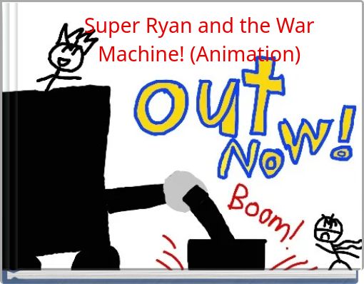 Super Ryan and the War Machine! (Animation)