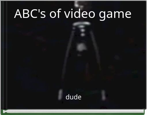 ABC's of video game