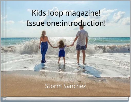 Kids loop magazine! Issue one:introduction!