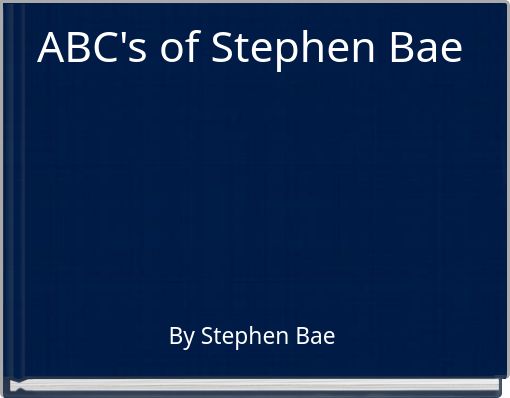 ABC's of Stephen Bae