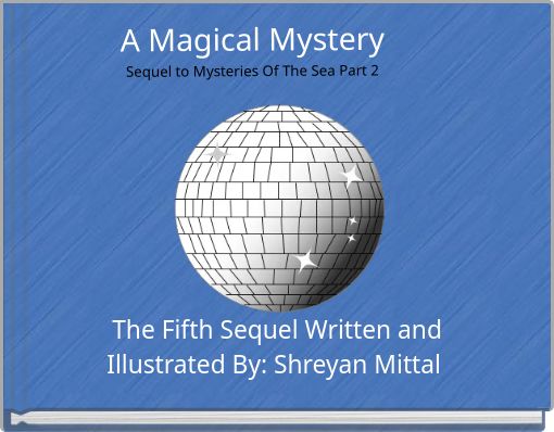 A Magical Mystery Sequel to Mysteries Of The Sea Part 2