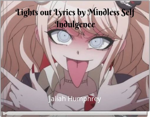 Lights out Lyrics by Mindless Self Indulgence