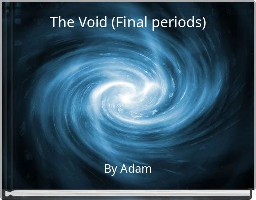 The Void (Final periods)