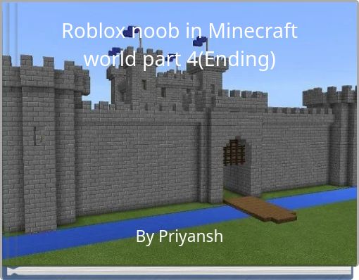 Roblox noob in Minecraft world part 4(Ending)
