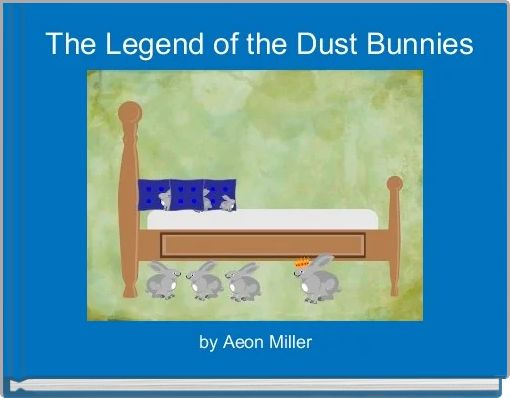  The Legend of the Dust Bunnies