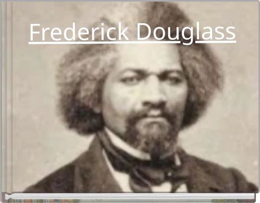 "Frederick Douglass" - Free stories online. Create books for kids ...