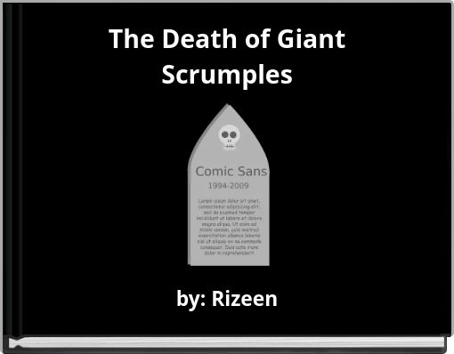 The Death of Giant Scrumples