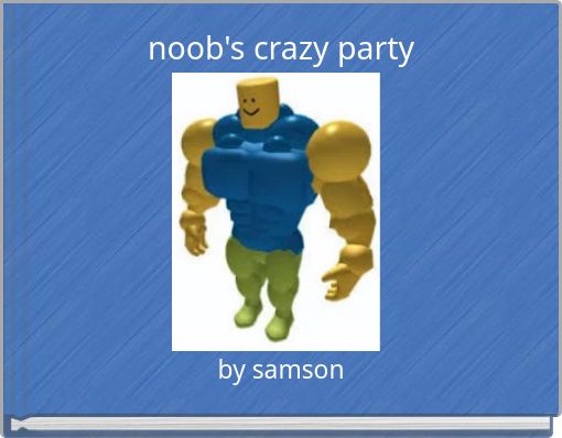 noob's crazy party