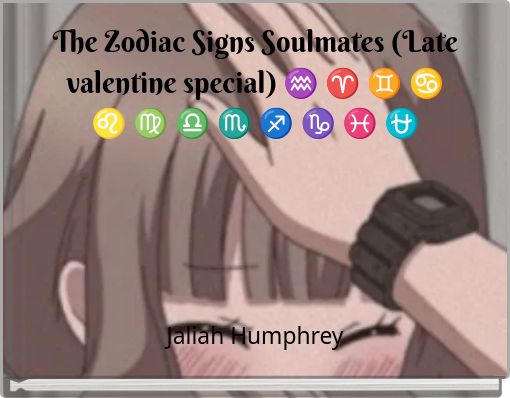 The Zodiac Signs Soulmates (Late valentine special) ♒ ♈ ♊ ♋ ♌ ♍ ♎ ♏ ♐ ♑ ♓ ⛎