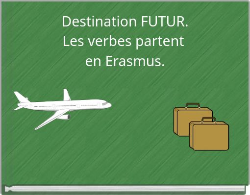 Destination FUTUR. Les verbes partent en Erasmus.