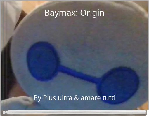 Baymax: Origin