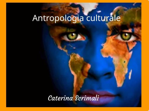 Antropologia culturale - Free stories online. Create books for kids
