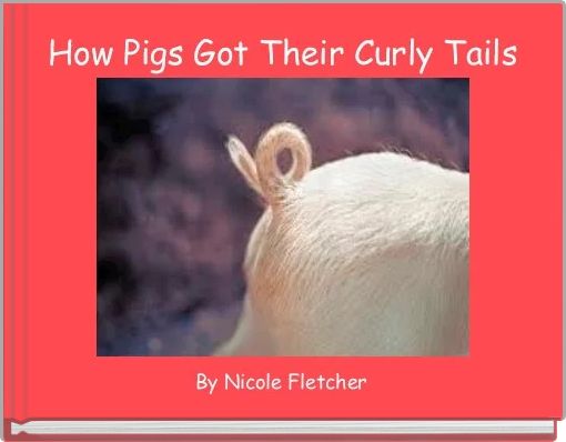 How Pigs Got Their Curly Tails
